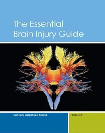 the essential brain injury guide 1st edition brain injury association of america 092709309x, 978-0927093095