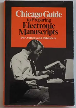 chicago guide to preparing electronic manuscripts 1st edition the university of chicago press editorial staff