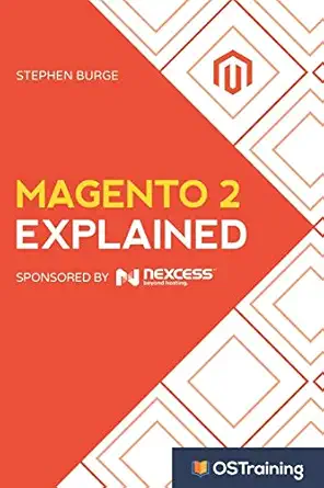 magento 2 explained your step by step guide to magento 2 1st edition stephen burge 1973219387, 978-1973219385