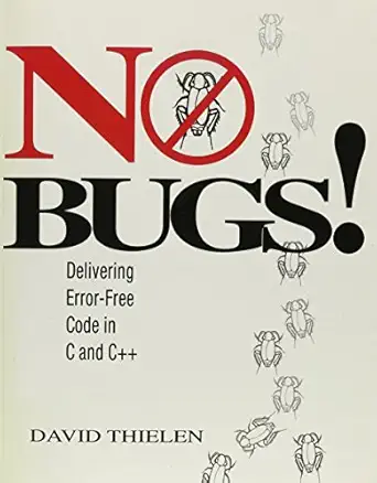 no bugs delivering error free code in c and c++ 1st edition david thielen 0201608901, 978-0201608908