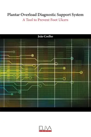 plantar overload diagnostic support system a tool to prevent foot ulcers 1st edition joa o coelho 1636485049,