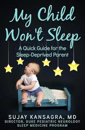 my child wont sleep a quick guide for the sleep deprived parent 1st edition sujay kansagra md 1499340923,