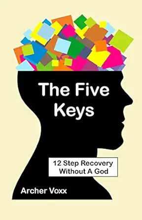 the five keys 12 step recovery without a god 1st edition archer voxx 1483921123, 978-1483921129