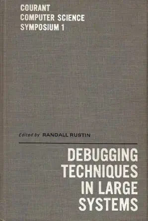 debugging techniques in large systems 1st edition randall rustin 0131973193, 978-0131973190