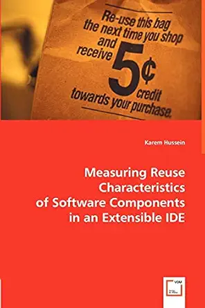 measuring reuse characteristics of software components in an extensible ide 1st edition karem hussein