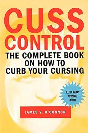 cuss control the complete book on how to curb your cursing 1st edition james o\\\\\\\'connor 0595391478,
