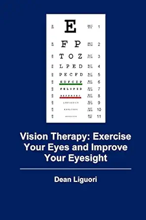 vision therapy exercise your eyes and improve your eyesight 1st edition dean liguori 1515025020,