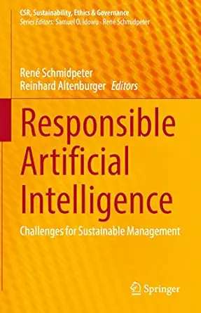 responsible artificial intelligence challenges for sustainable management 1st edition rena c schmidpeter