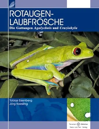 rotaugenlaubfra sche die gattung agalychnis und cruziohyla 1st edition tobias eisenberg ,ja rg kaesling