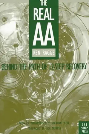 the real aa behind the myth of 12 step recovery 1st edition ken ragge 1884365140, 978-1884365140