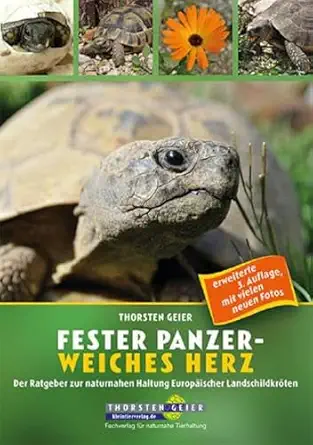 fester panzer weiches herz ein ratgeber zur naturnahen haltung europa ischer landschildkra ten 1st edition