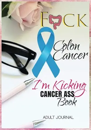 f ck colon cancer im kicking cancer ass book cancer journals for patients to write in blank medications
