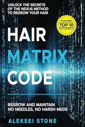 hair matrix code regrow and maintain no needles no harsh meds 1st edition aleksei stone 1763702510,