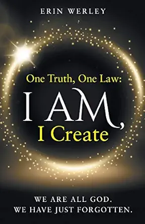 one truth one law i am i create 1st edition erin werley 1734363800, 978-1734363807