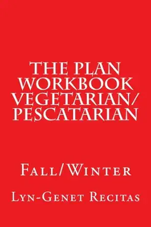 the plan workbook vegetarian/pescatarian fall/winter 1st edition lyn genet recitas 1517737060, 978-1517737061