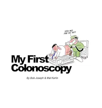 my first colonoscopy 1st edition bob joseph mal karlin 0692168516, 978-0692168516