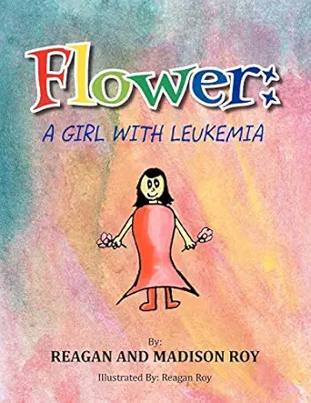 flower a girl with leukemia a girl with leukemia 1st edition reagan nancy ,madison roy 1465362789,