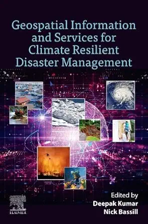 geospatial information and services for climate resilient disaster management 1st edition deepak kumar phd