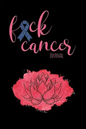 fuck cancer journal motivational journal to record your thoughts and show daily gratitude for healing energy