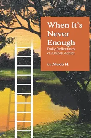 when ita s never enough daily reflections of a work addict 1st edition alexia h 1980724989, 978-1980724988