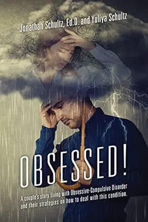 obsessed a couples story living with obsessive compulsive disorder and their strategies on how to deal with