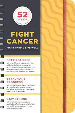 fight cancer undated planner a 52 week motivational organizer and get well gift for cancer patients and
