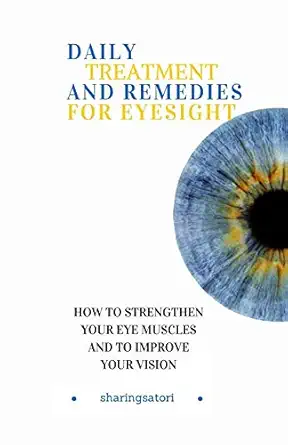 daily treatment and remedies for eyesight how to strengthen your eye muscles and to improve your vision 1st