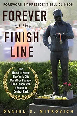 forever at the finish line the quest to honor new york city marathon founder fred lebow with a statue in