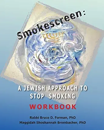 smokescreen a jewish approach to stop smoking workbook 1st edition bruce d forman ,shoshannah brombacher