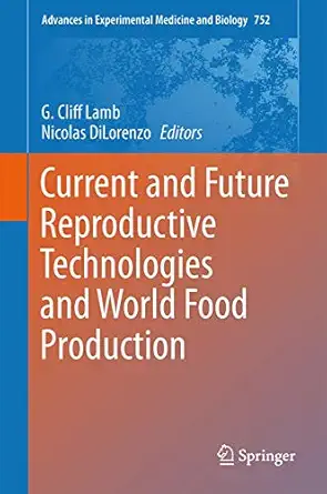 current and future reproductive technologies and world food production 1st edition g cliff lamb ,nicolas