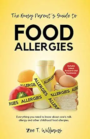 the busy parents guide to food allergies everything you need to know about cows milk allergy and other