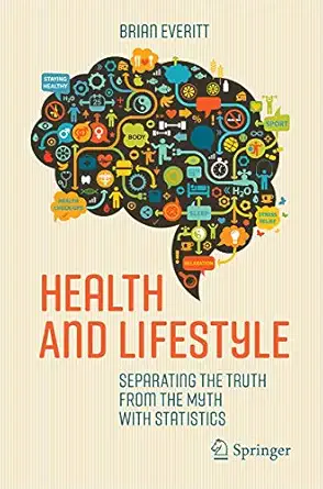 health and lifestyle separating the truth from the myth with statistics 1st edition brian s everitt