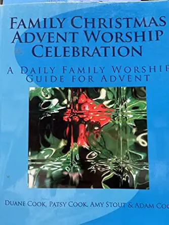 family christmas advent worship celebration a daily family worship guide for advent 1st edition d h cook