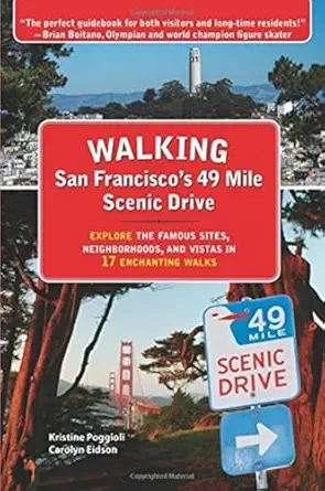 walking san franciscoa s 49 mile scenic drive explore the famous sites neighborhoods and vistas in 17