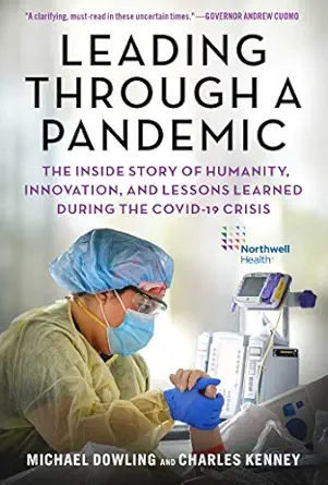 leading through a pandemic the inside story of humanity innovation and lessons learned during the covid 19