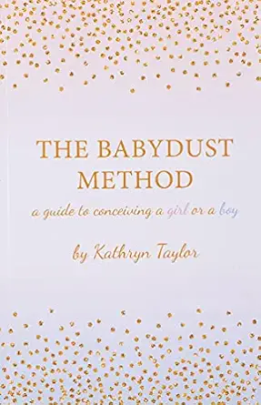 the babydust method a guide to conceiving a girl or a boy 1st edition kathryn taylor 1530826969,