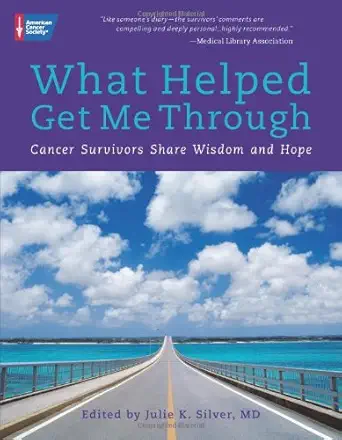 what helped me get through cancer survivors share wisdom and hope 1st edition julie k silver 1604430044,