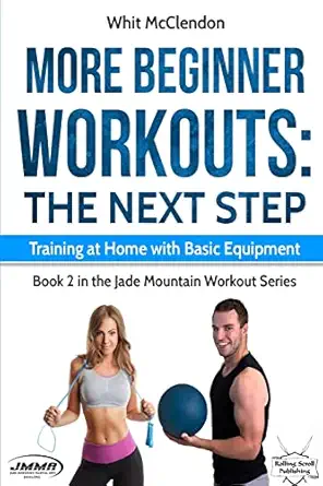 more beginner workouts the next step training at home with basic equipment 1st edition whit mcclendon