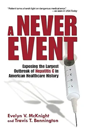 a never event exposing the largest outbreak of hepatitis c in american healthcare history 1st edition evelyn