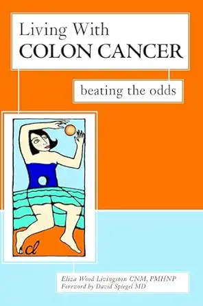 living with colon cancer beating the odds 1st edition eliza wood livingston 1591023475, 978-1591023470