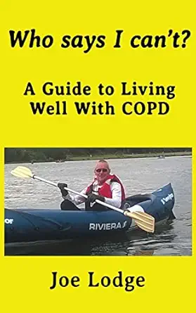 who says i cant a guide to living well with copd 1st edition joe lodge 1519644884, 978-1519644886