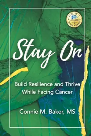 stay on build resilience and thrive while facing cancer 1st edition connie morain baker ms ,lucy holtsnider