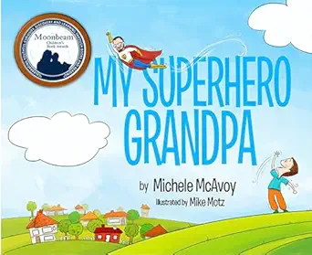 my superhero grandpa 1st edition michele mcavoy ,mike motz 0997958006, 978-0997958003