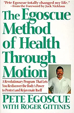 the egoscue method of health through motion revolutionary program that lets you rediscover the bodys power to