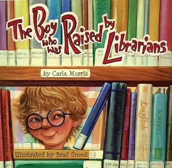 the boy who was raised by librarians 1st edition carla morris ,brad sneed 1561453919, 978-1561453917