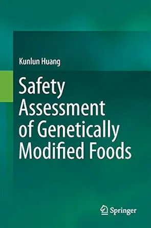 safety assessment of genetically modified foods 1st edition kunlun huang 9811034877, 978-9811034879