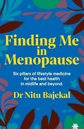 finding me in menopause flourishing in perimenopause and menopause using nutrition and lifestyle 1st edition