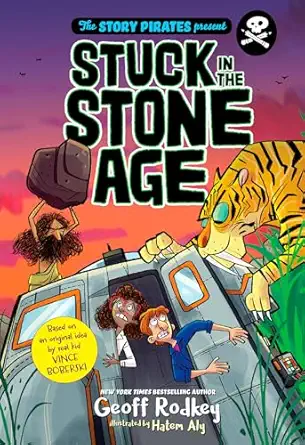 the story pirates present stuck in the stone age 1st edition story pirates ,geoff rodkey ,hatem aly