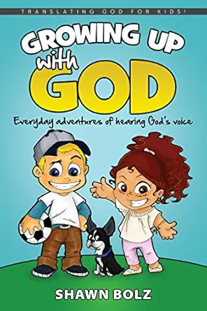 growing up with god everyday adventures of hearing gods voice 1st edition shawn bolz 1942306571,