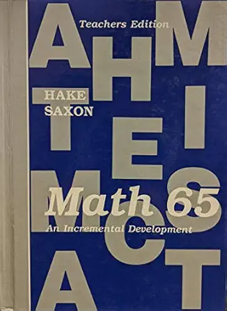 math sixty five 1st edition stephen hake ,john saxon 0939798190, 978-0939798193